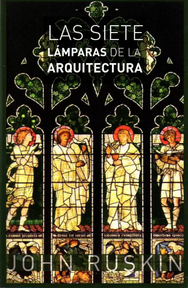 LAS SIETE LAMPARAS DE LA ARQUITECTURA RUSKIN JOHN Libro En Papel