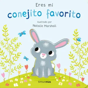 Eres mi Conejito Favorito. Libro de Cartón con Troqueles