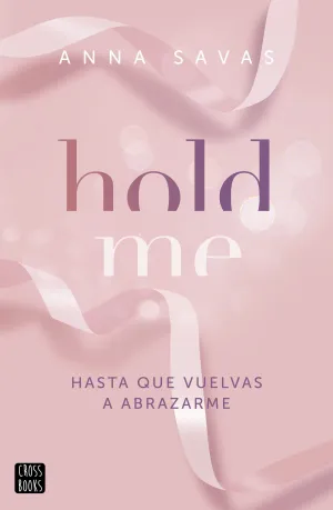 Hold me