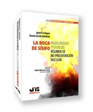 La Roca de Sísifo. Pasado, Presente y Futuro del Régimen de no Proliferación Nuc