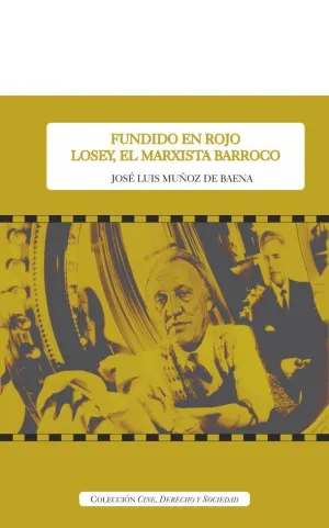 Fundido en Rojo Losey, el Marxista Barroco