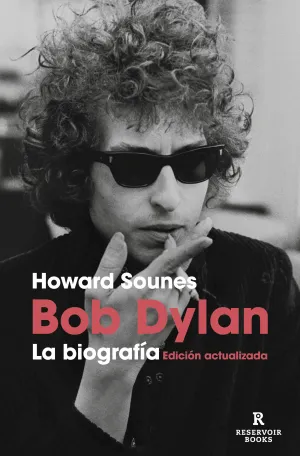 Bob Dylan. La Biografía (Edición Actualizada)