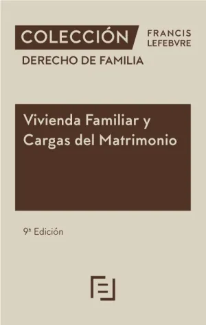 Vivienda Familiar y Cargas del Matrimonio 9ª Edc.