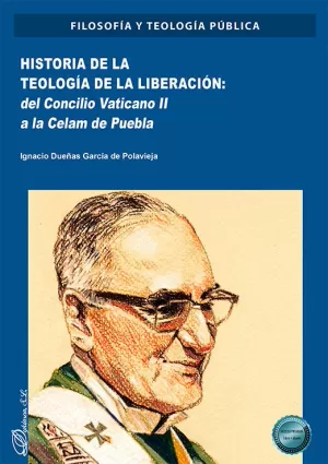 Historia de la Teología de la Liberación: del Concilio Vaticano Ii a la Celam de