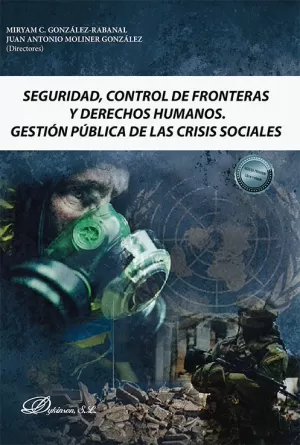 Seguridad, Control de Fronteras y Derechos Humanos. Gestión Pública de las Crisi