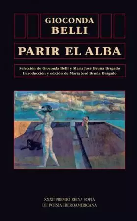 Parir el Alba Xxxii Premio Reina Sofia Poesia Iberoamerica.