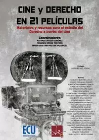 Cine y Derecho en 21 Películas. Materiales y Recursos para el Estudio del Derecho a Través del Cine