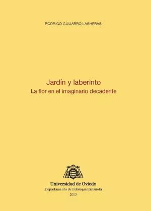 Jardín y Laberinto. La Flor en el Imaginario Decadente