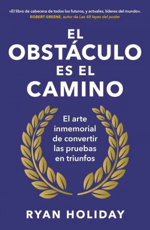 El Obstáculo Es el Camino