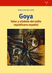 Goya. Valor y Símbolo del Exilio Republicano Español