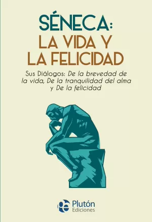 Séneca: la Vida y la Felicidad