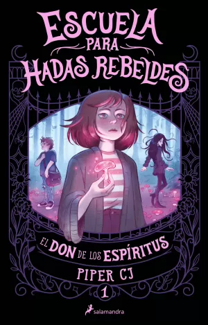 Escuela para Hadas Rebeldes. El Don de los Espíritus (Escuela para Hadas Rebeldes 1)