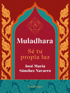 Muladhara. Se tu Propia Luz