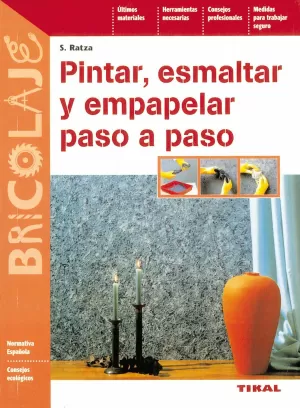 Pintar, Esmaltar y Empapelar Paso a Paso