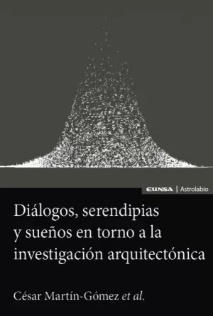 Diálogos, Serendipias y Sueños en Torno a la Investigación Arquitectónica