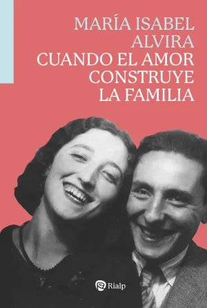 Cuando el Amor Construye la Familia