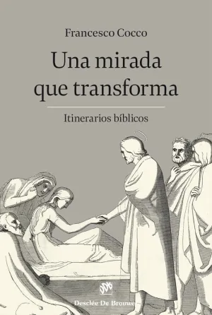 Una Mirada que Transforma. Itinerarios Bíblicos