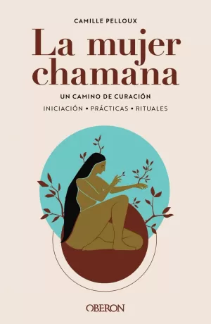 La Mujer Chamana. Un Camino de Sanación