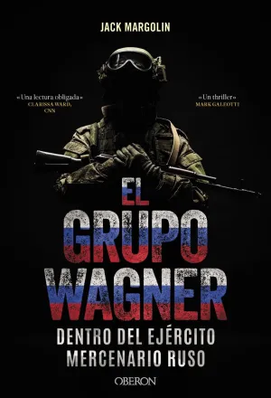 El Grupo Wagner. Dentro del Ejército Mercenario Ruso