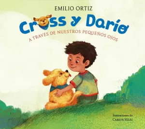 Cross y Darío. A Través de nuestros Pequeños Ojos