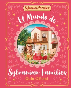 El Mundo de Sylvanian Families. Guía Oficial