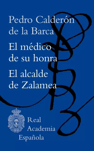 El Médico de Su Honra / el Alcalde de Zalamea