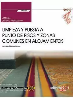 Manual. Limpieza y Puesta a Punto de Pisos y Zonas Comunes en Alojamientos (Uf0039). Certificados de Profesionalidad. Operaciones Básicas de Pisos en