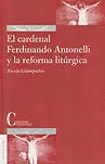 Cardenal F. Antonelli y la Reforma Liturgica,El