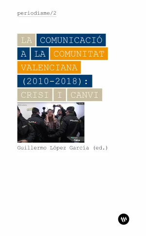 La Comunicació a la Comunitat Valenciana (2010-2018): Crisi I Canvi