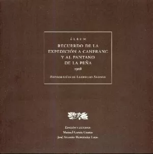 Álbum. Recuerdo de la Expedición a Canfranc y Al Pantano de la Peña 1908