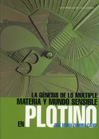 Génesis de lo Múltiple, la. Materia y Mundo Sensible en Plotino