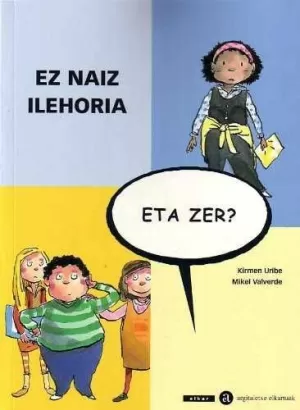 Ez Naiz Ilehoria, Eta Zer?