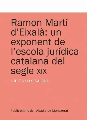 Ramon Martí D'eixalà: un Exponent de L'escola Jurídica Catalana del Segle Xix