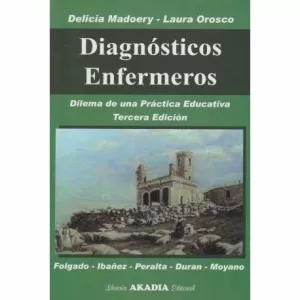 Diagnósticos Enfermeros. Dilema de una Práctica Educativa. Tercera Edición.