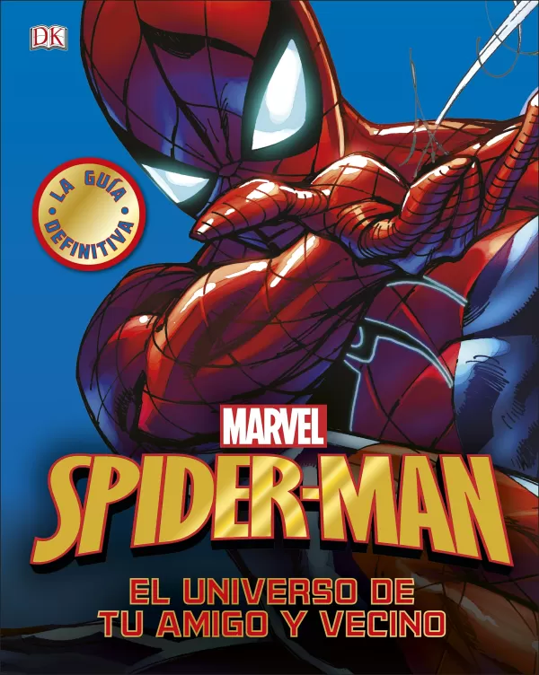 SPIDER-MAN. LA GUÍA DEFINITIVA. EL UNIVERSO DE TU AMIGO Y VECINO. DK.  Comprar libro