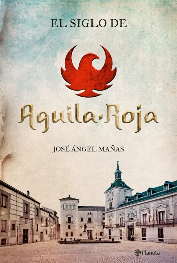 EL SIGLO DE ÁGUILA ROJA. MAÑAS,JOSE ANGEL. Comprar libro