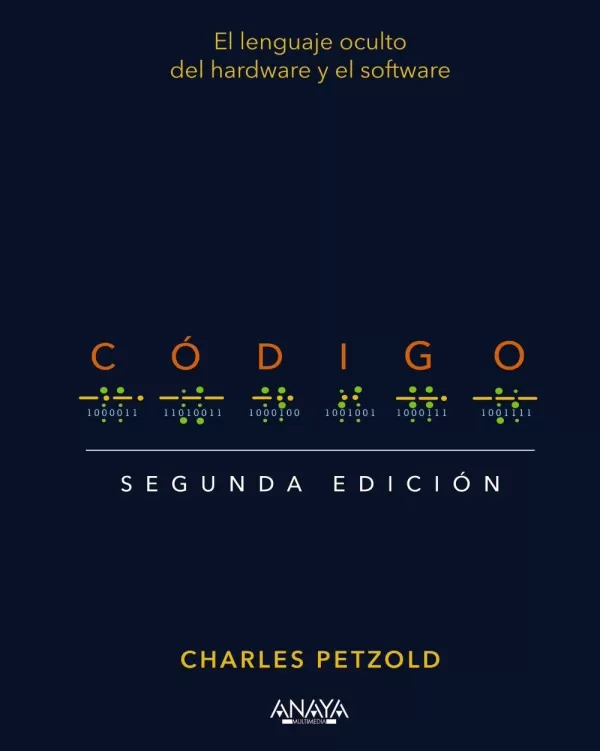 CODIGO. SEGUNDA EDICION. EL LENGUAJE OCULTO DEL HARDWARE Y EL SOFTWARE.  PETZOLD, CHARLES. Comprar libro