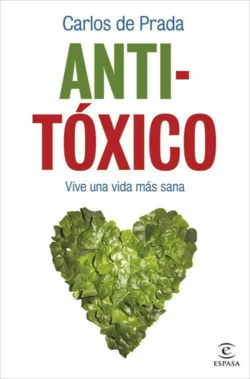 ANTI-TOXICO. VIVE UNA VIDA MÁS SANA. CARLOS DE PRADA. Comprar libro