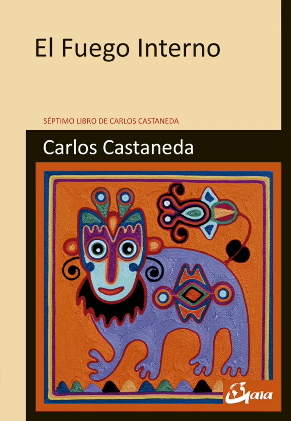 EL FUEGO INTERNO. SÉPTIMO LIBRO DE CARLOS CASTANEDA. CASTANEDA, CARLOS.  Comprar libro