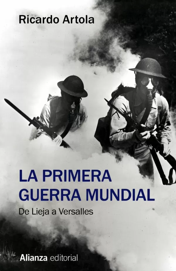 LA PRIMERA GUERRA MUNDIAL. DE LIEJA A VERSALLES. ARTOLA, RICARDO. Comprar  libro