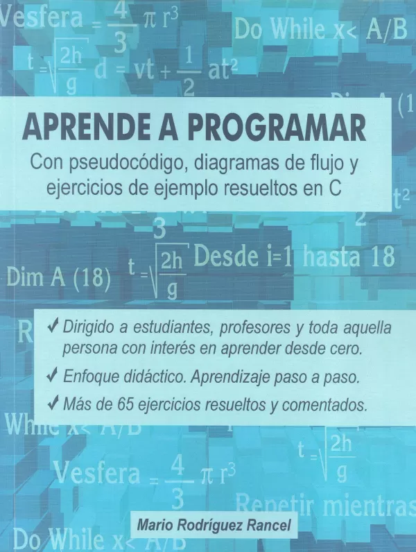 APRENDE A PROGRAMAR CON PSEUDOCÓDIGO, DIAGRAMAS DE FLUJO Y EJERCICIOS DE  EJEMPLO. ALGORITMOS Y LÓGICA PARA APRENDER DESDE CERO. RODRÍGUEZ RANCEL,  MARIO. Comprar libro