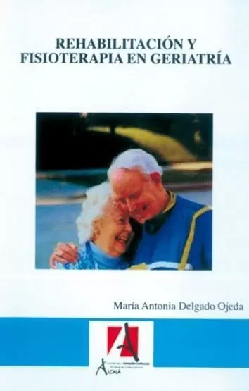 REHABILITACION Y FISIOTERAPIA GERIATRIA. DELGADO OJEDA, MARIA ANTONIA.  Comprar libro