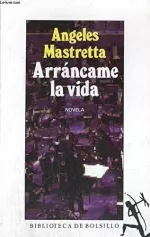 ARRANCAME LA VIDA. MASTRETTA, ANGELES. Comprar libro