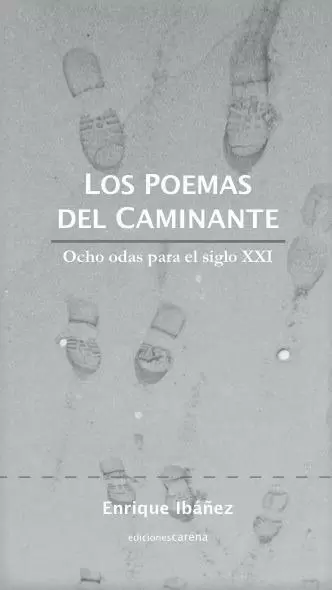 Los Poemas Del Caminante Ocho Odas Para El Siglo Xxi IbÁÑez Villegas