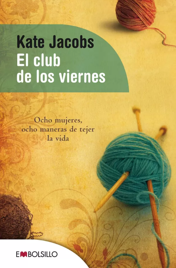 El Club De Los Viernes Ocho Mujeres Ocho Maneras De Tejer La Vida