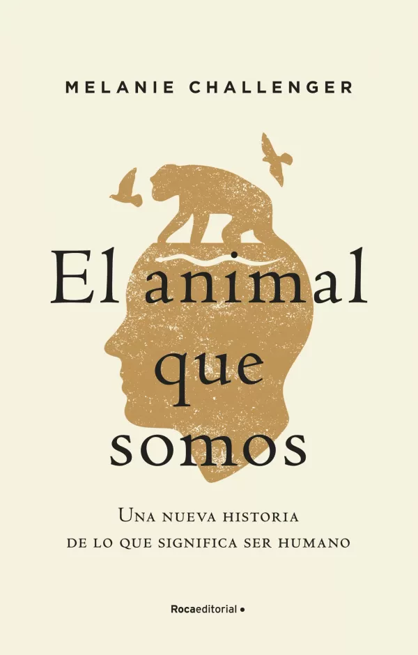 EL ANIMAL QUE SOMOS. UNA NUEVA HISTORIA DE LO QUE ...