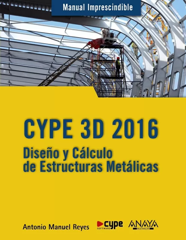 CYPE 3D. DISEÑO Y CÁLCULO DE ESTRUCTURAS METÁLICAS. DISEÑO Y CÁLCULO DE ...