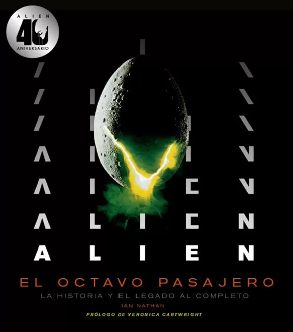 ALIEN. EL OCTAVO PASAJERO. LA HISTORIA Y EL LEGADO AL COMPLETO. IAN ...