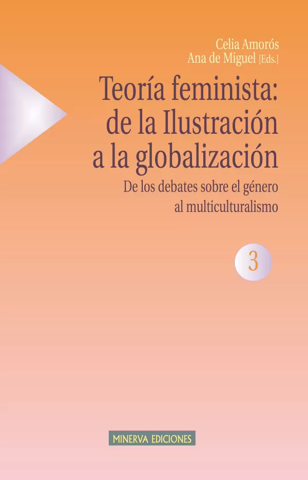 TEORIA FEMINISTA: DE LA ILUSTRACION A LA GLOBALIZACION 3. DE LOS ...